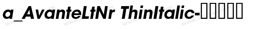 a_AvanteLtNr ThinItalic字体转换